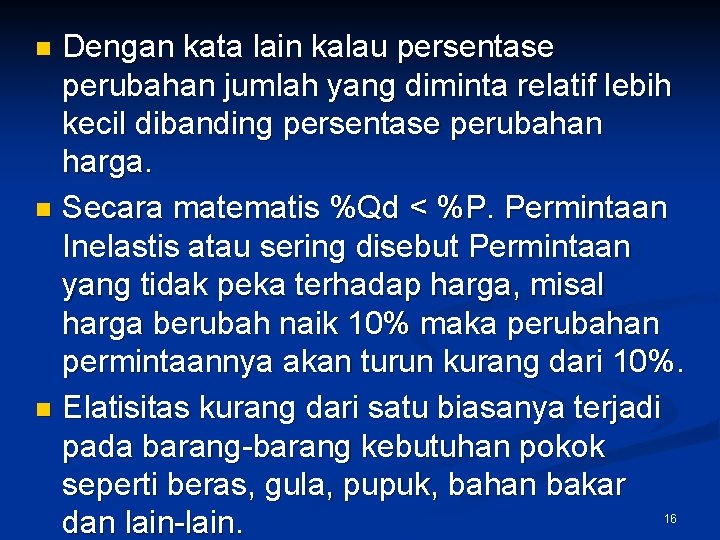 Dengan kata lain kalau persentase perubahan jumlah yang diminta relatif lebih kecil dibanding persentase