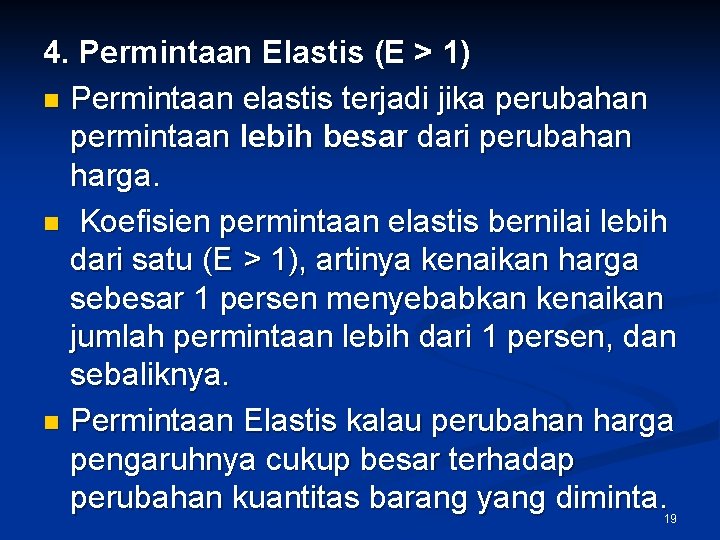 4. Permintaan Elastis (E > 1) n Permintaan elastis terjadi jika perubahan permintaan lebih