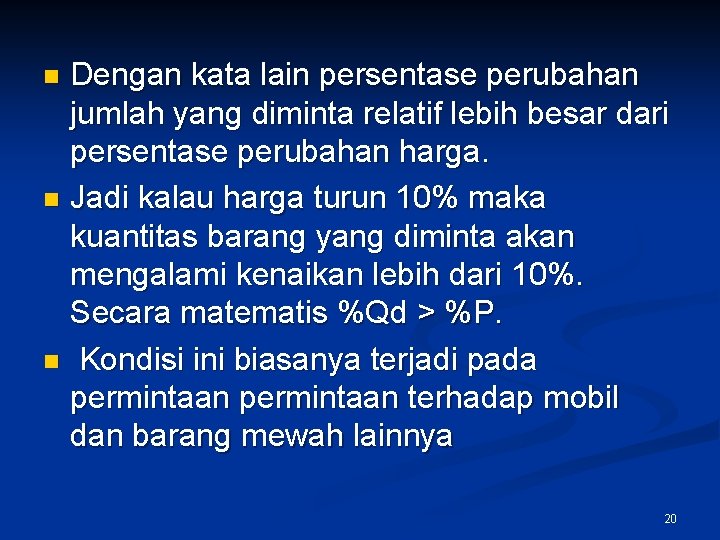 Dengan kata lain persentase perubahan jumlah yang diminta relatif lebih besar dari persentase perubahan