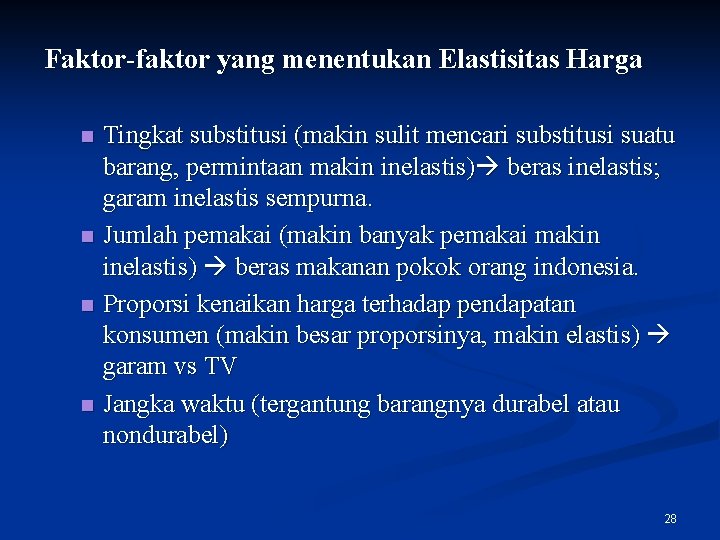 Faktor-faktor yang menentukan Elastisitas Harga n n Tingkat substitusi (makin sulit mencari substitusi suatu