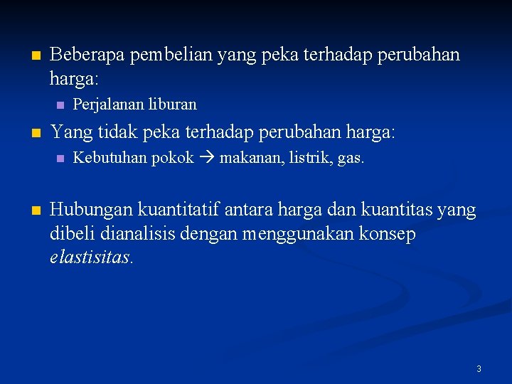 n Beberapa pembelian yang peka terhadap perubahan harga: n n Yang tidak peka terhadap