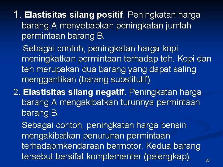 1. Elastisitas silang positif. Peningkatan harga barang A menyebabkan peningkatan jumlah permintaan barang B.