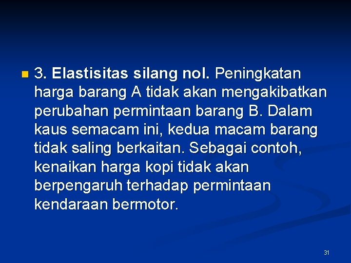 n 3. Elastisitas silang nol. Peningkatan harga barang A tidak akan mengakibatkan perubahan permintaan