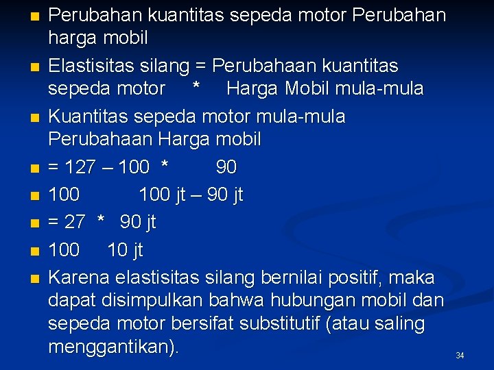 n n n n Perubahan kuantitas sepeda motor Perubahan harga mobil Elastisitas silang =