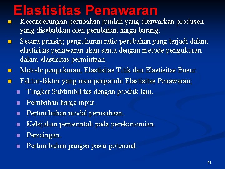 Elastisitas Penawaran n n Kecenderungan perubahan jumlah yang ditawarkan produsen yang disebabkan oleh perubahan