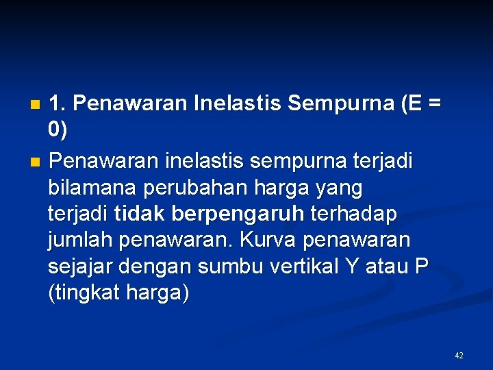 1. Penawaran Inelastis Sempurna (E = 0) n Penawaran inelastis sempurna terjadi bilamana perubahan