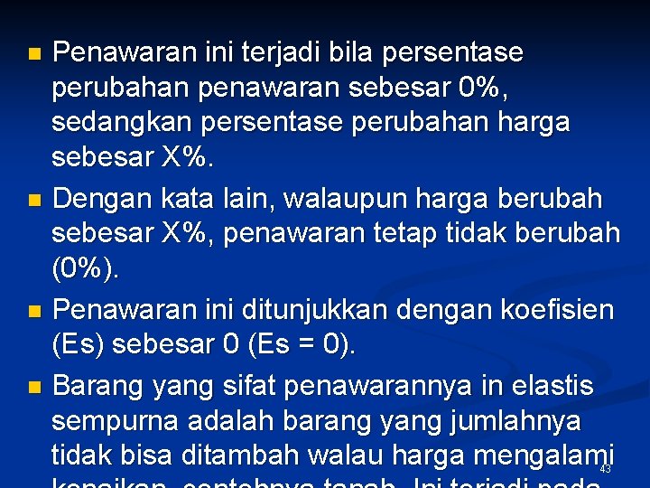 Penawaran ini terjadi bila persentase perubahan penawaran sebesar 0%, sedangkan persentase perubahan harga sebesar