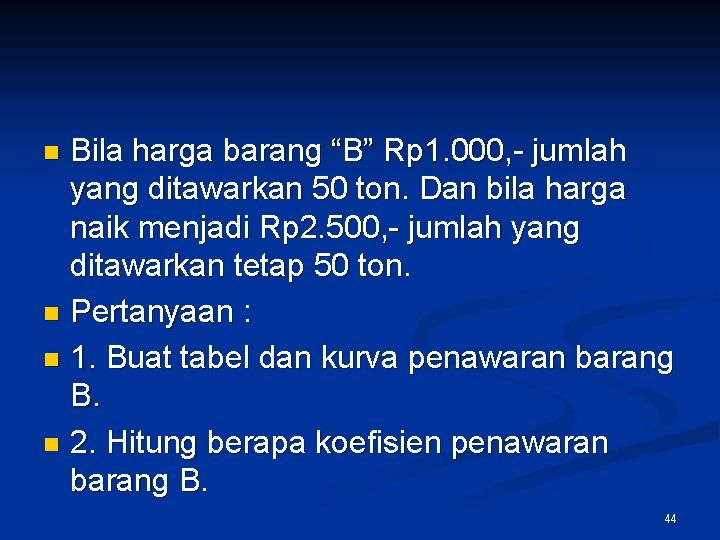 Bila harga barang “B” Rp 1. 000, - jumlah yang ditawarkan 50 ton. Dan