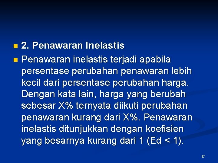 2. Penawaran Inelastis n Penawaran inelastis terjadi apabila persentase perubahan penawaran lebih kecil dari