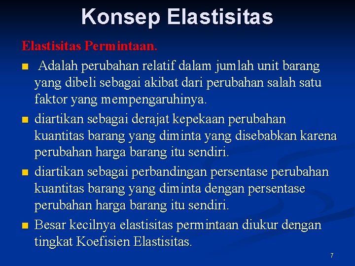 Konsep Elastisitas Permintaan. n Adalah perubahan relatif dalam jumlah unit barang yang dibeli sebagai