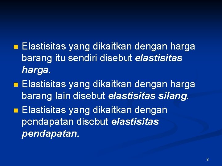 n n n Elastisitas yang dikaitkan dengan harga barang itu sendiri disebut elastisitas harga.