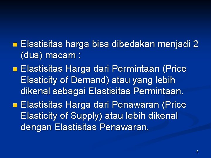 Elastisitas harga bisa dibedakan menjadi 2 (dua) macam : n Elastisitas Harga dari Permintaan