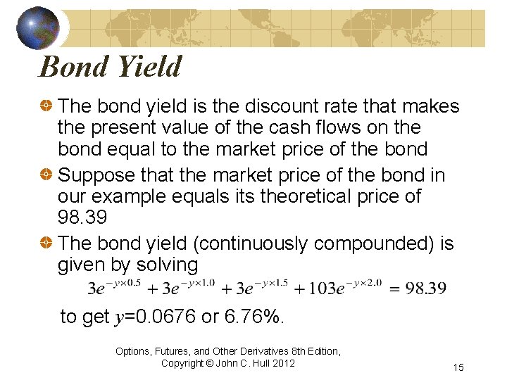 Bond Yield The bond yield is the discount rate that makes the present value Bond Yield The bond yield is the discount rate that makes the present value