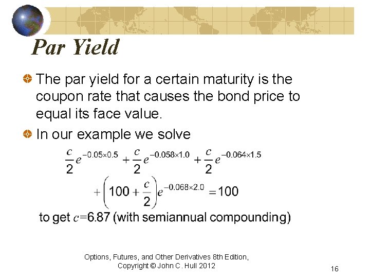 Par Yield The par yield for a certain maturity is the coupon rate that