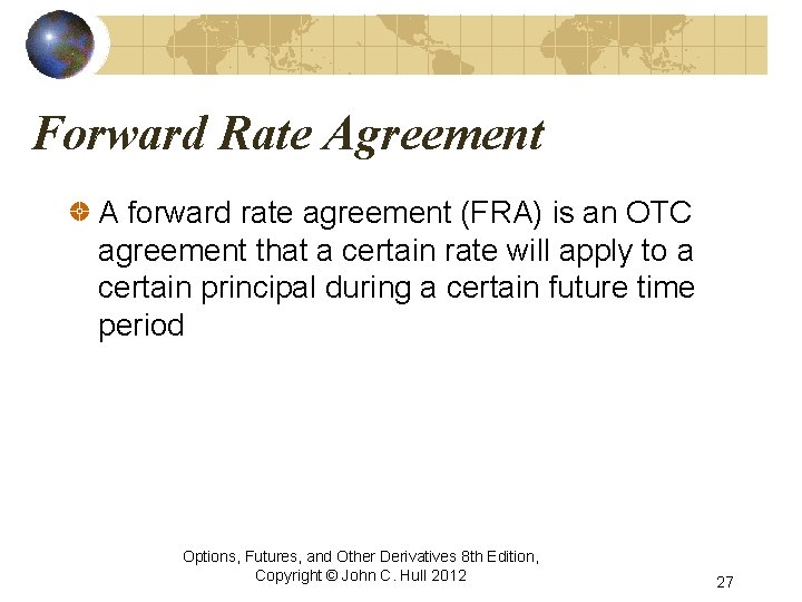 Forward Rate Agreement A forward rate agreement (FRA) is an OTC agreement that a