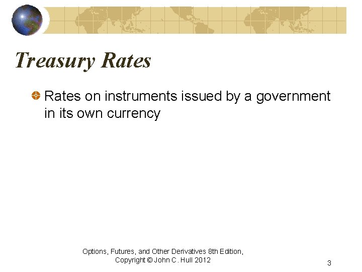 Treasury Rates on instruments issued by a government in its own currency Options, Futures, Treasury Rates on instruments issued by a government in its own currency Options, Futures,