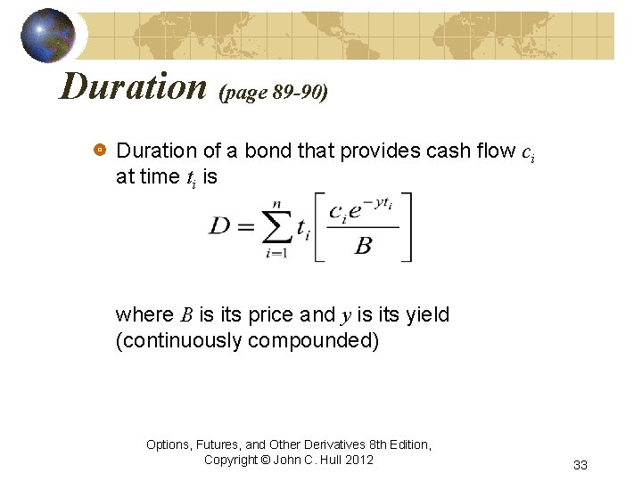 Duration (page 89 -90) Duration of a bond that provides cash flow ci at