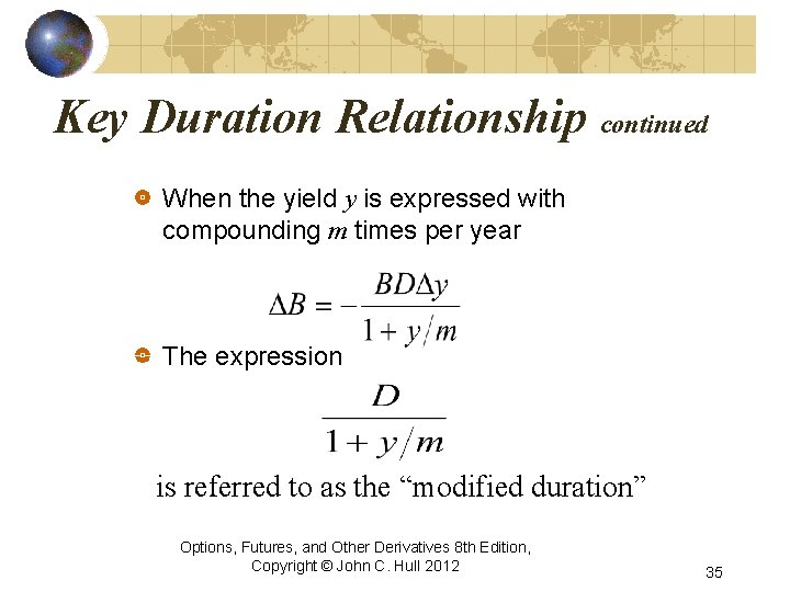 Key Duration Relationship continued When the yield y is expressed with compounding m times