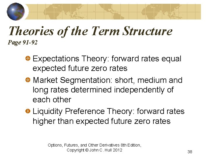 Theories of the Term Structure Page 91 -92 Expectations Theory: forward rates equal expected