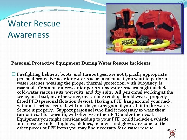 Water Rescue Awareness Personal Protective Equipment During Water Rescue Incidents � Firefighting helmets, boots,