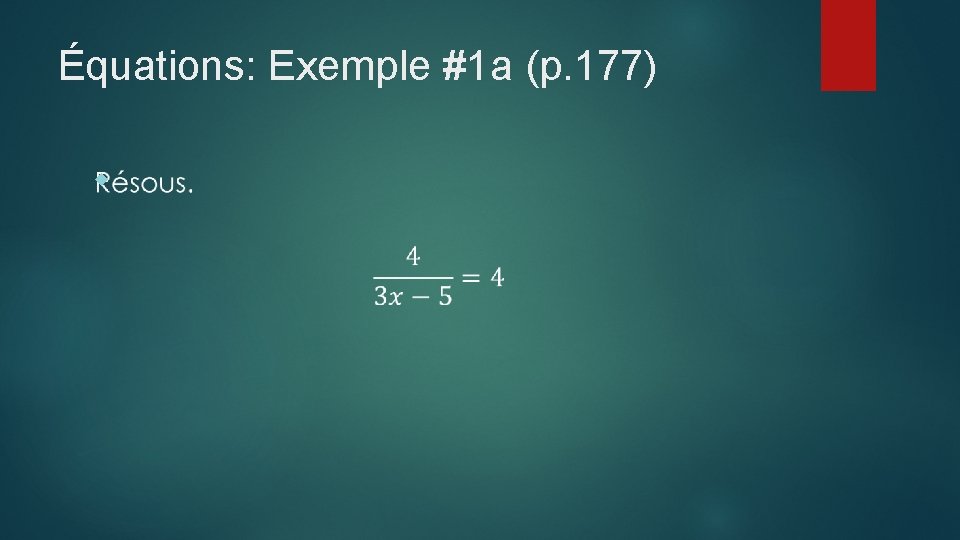 Équations: Exemple #1 a (p. 177) 