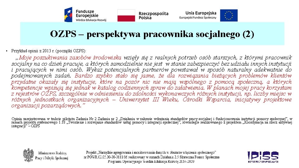 OZPS – perspektywa pracownika socjalnego (2) • Przykład opinii z 2013 r. (początki OZPS):