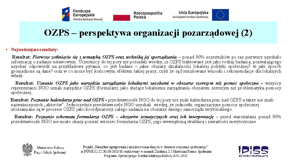 OZPS – perspektywa organizacji pozarządowej (2) • Najważniejsze rezultaty: Rezultat: Pierwsze zetknięcie się z