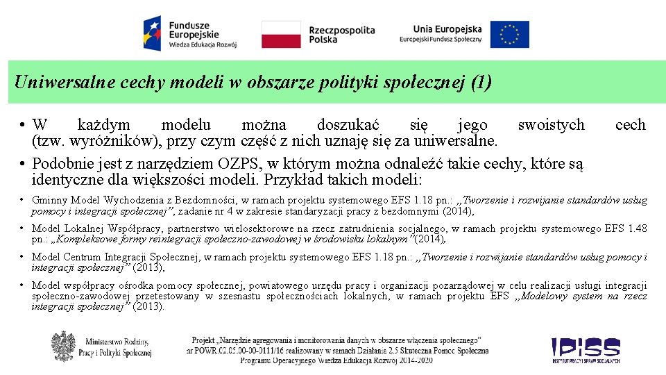 Uniwersalne cechy modeli w obszarze polityki społecznej (1) • W każdym modelu można doszukać