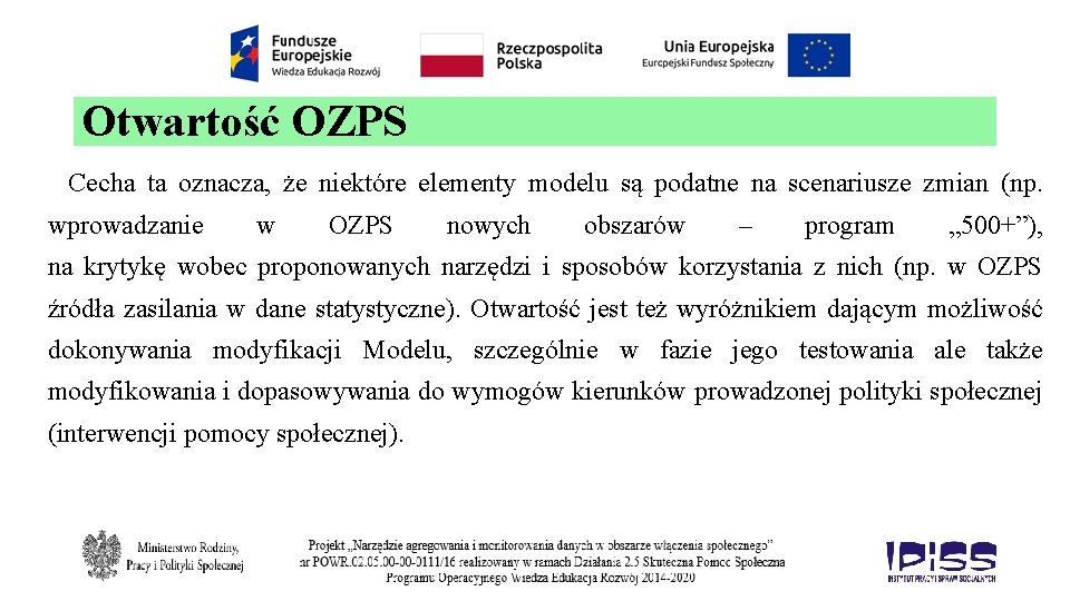 Otwartość OZPS Cecha ta oznacza, że niektóre elementy modelu są podatne na scenariusze zmian