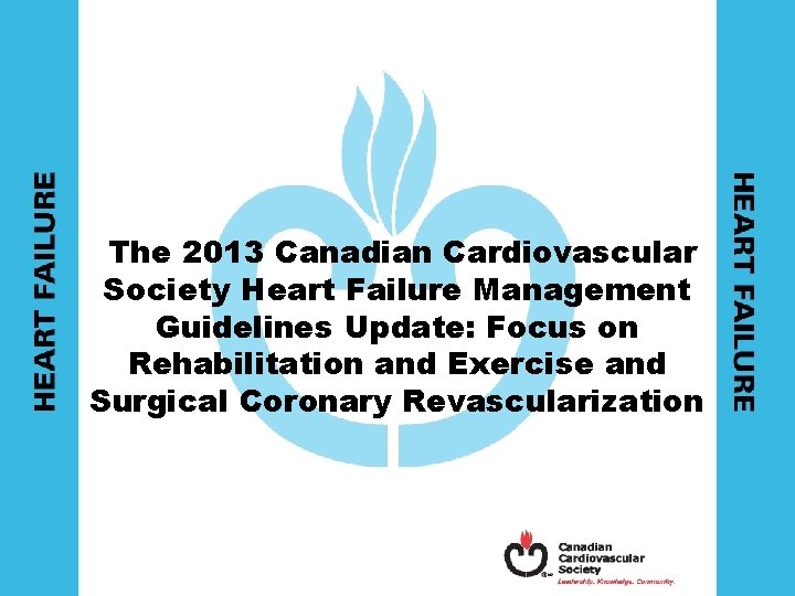 The 2013 Canadian Cardiovascular Society Heart Failure Management Guidelines Update: Focus on Rehabilitation and