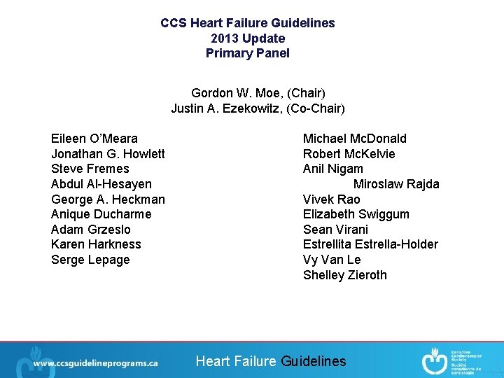 CCS Heart Failure Guidelines 2013 Update Primary Panel Gordon W. Moe, (Chair) Justin A.