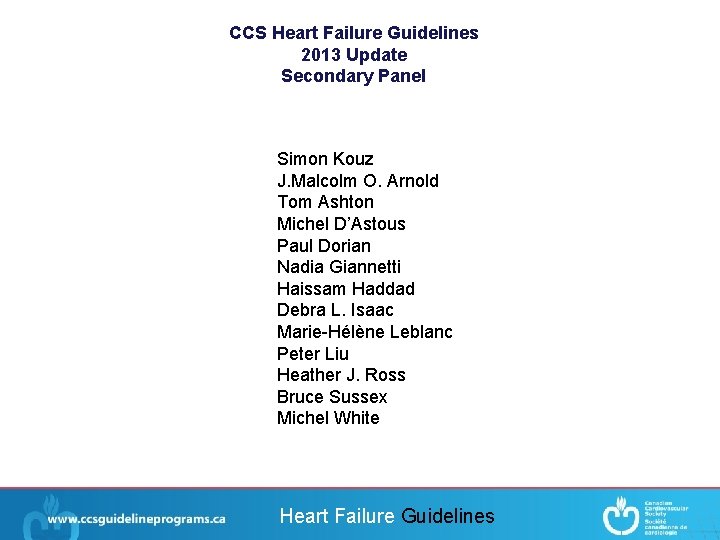 CCS Heart Failure Guidelines 2013 Update Secondary Panel Simon Kouz J. Malcolm O. Arnold