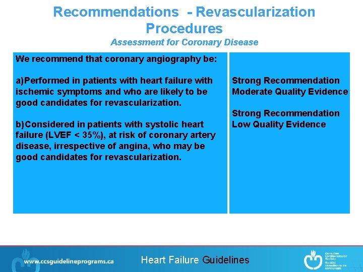 Recommendations - Revascularization Procedures Assessment for Coronary Disease We recommend that coronary angiography be: