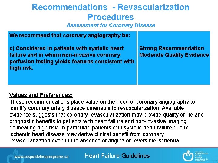 Recommendations - Revascularization Procedures Assessment for Coronary Disease We recommend that coronary angiography be: