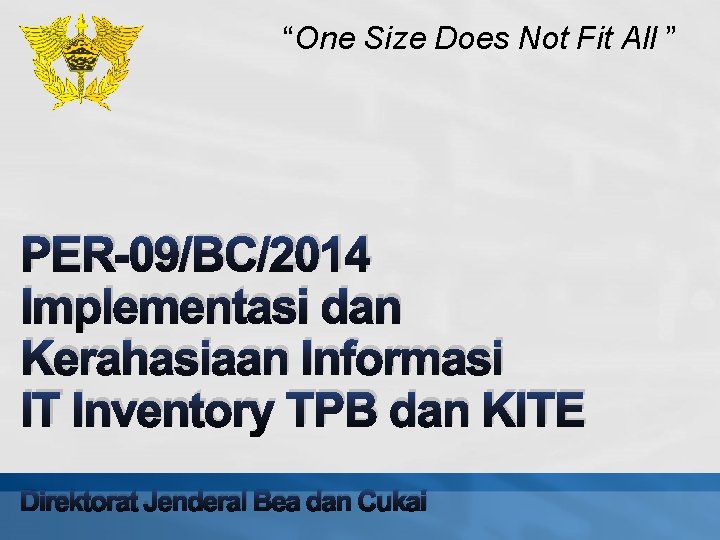 “One Size Does Not Fit All ” PER-09/BC/2014 Implementasi dan Kerahasiaan Informasi IT Inventory