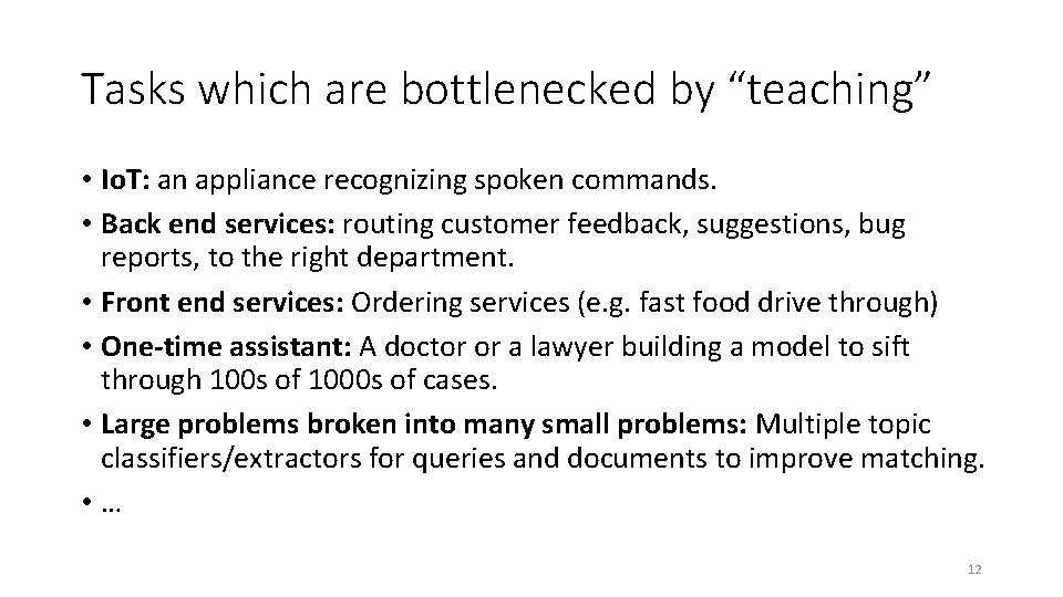 Tasks which are bottlenecked by “teaching” • Io. T: an appliance recognizing spoken commands.