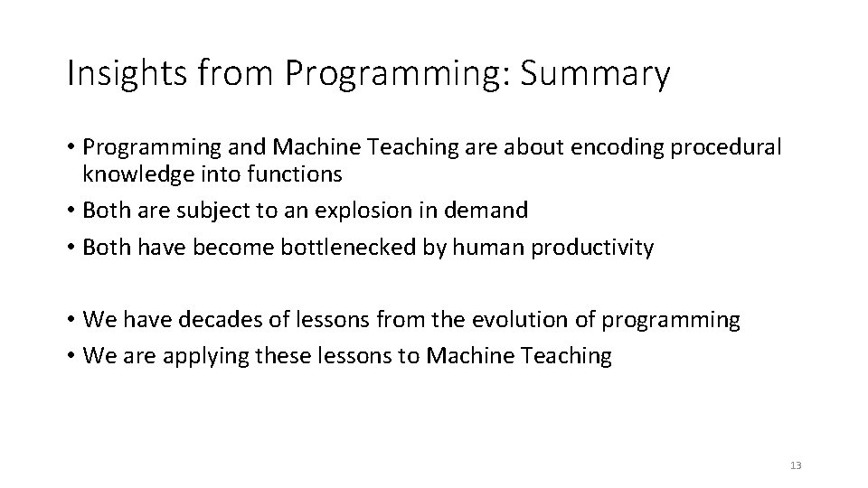 Insights from Programming: Summary • Programming and Machine Teaching are about encoding procedural knowledge