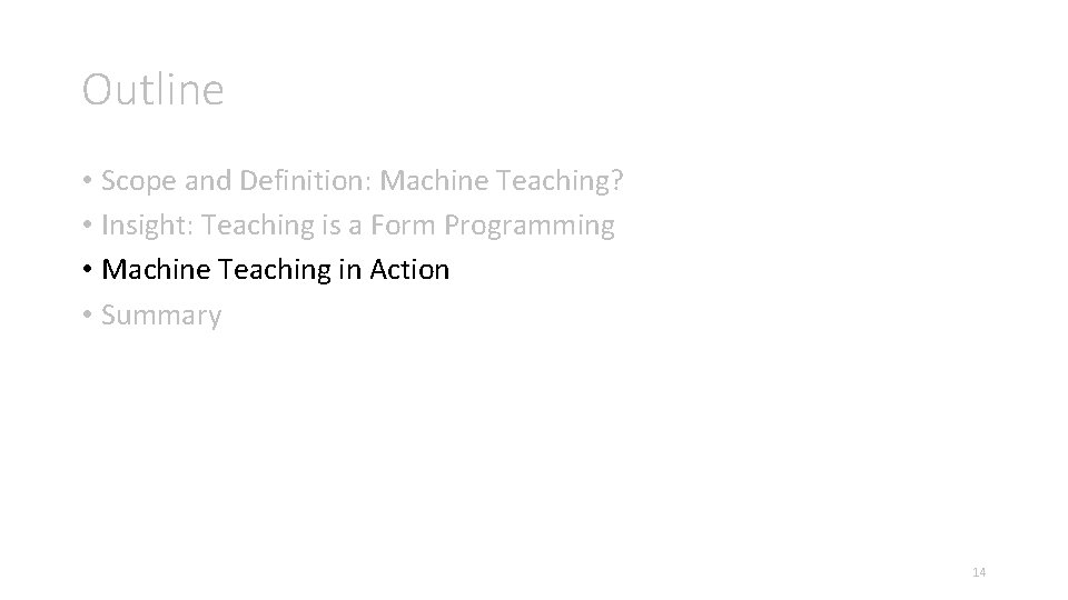 Outline • Scope and Definition: Machine Teaching? • Insight: Teaching is a Form Programming