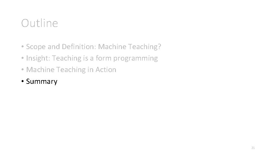 Outline • Scope and Definition: Machine Teaching? • Insight: Teaching is a form programming