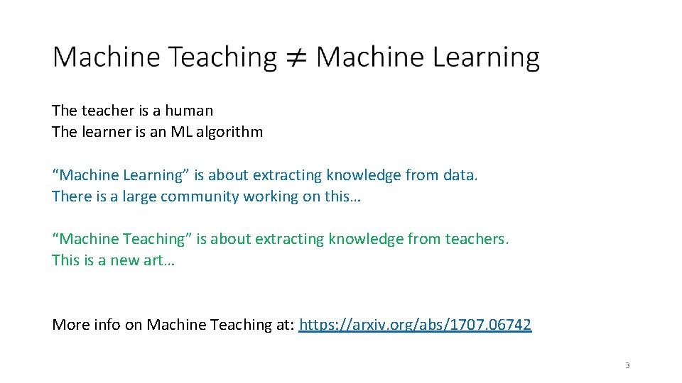  The teacher is a human The learner is an ML algorithm “Machine Learning”