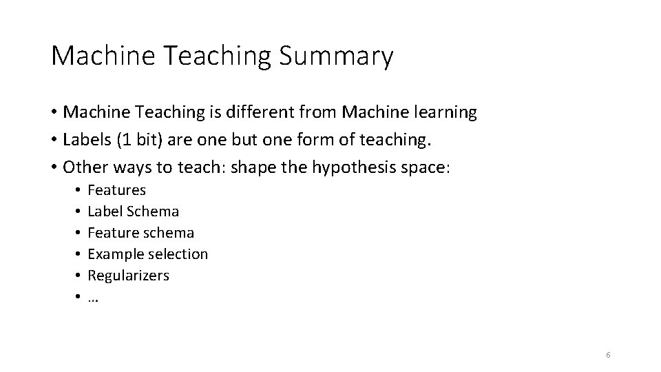 Machine Teaching Summary • Machine Teaching is different from Machine learning • Labels (1