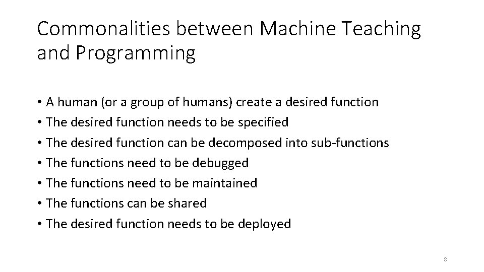 Commonalities between Machine Teaching and Programming • A human (or a group of humans)