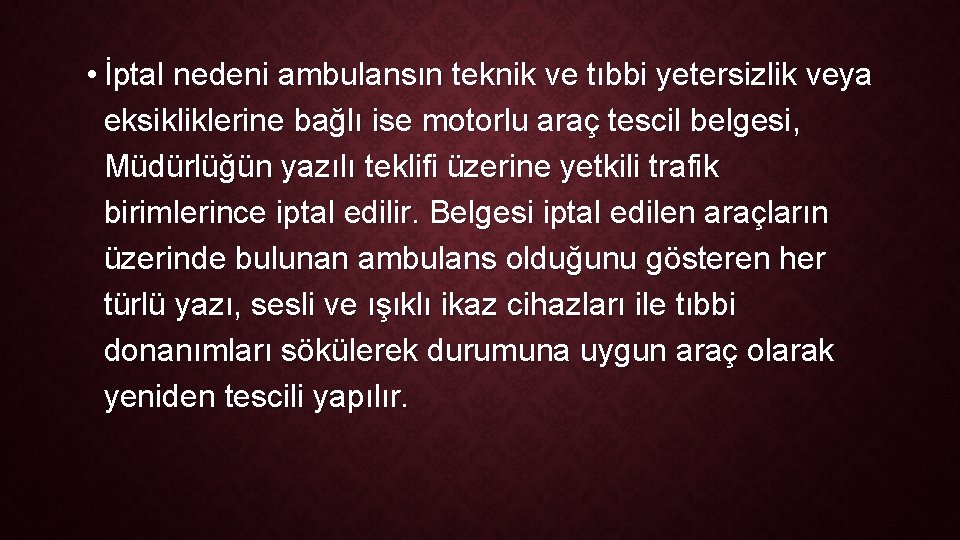  • İptal nedeni ambulansın teknik ve tıbbi yetersizlik veya eksikliklerine bağlı ise motorlu