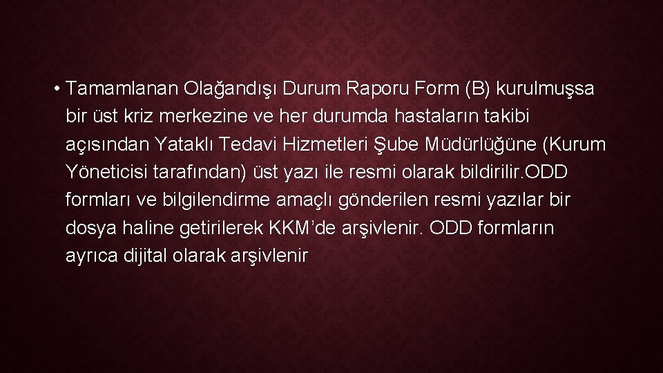  • Tamamlanan Olağandışı Durum Raporu Form (B) kurulmuşsa bir üst kriz merkezine ve