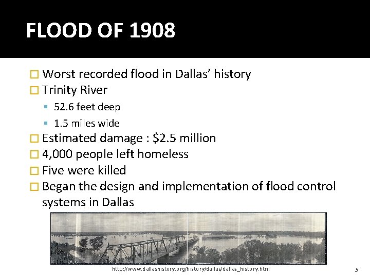 FLOOD OF 1908 � Worst recorded flood in Dallas’ history � Trinity River 52.