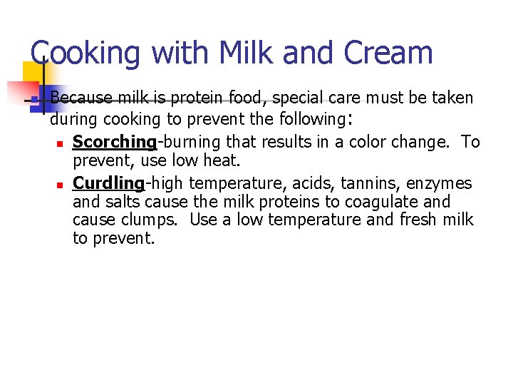 Cooking with Milk and Cream n Because milk is protein food, special care must