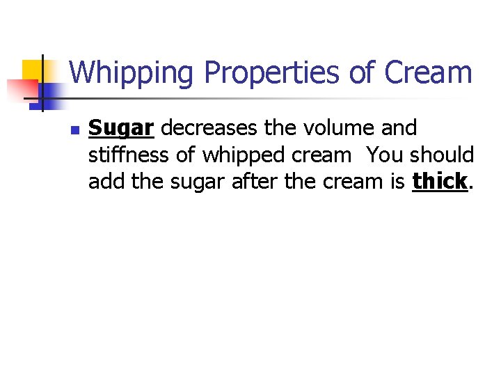 Whipping Properties of Cream n Sugar decreases the volume and stiffness of whipped cream