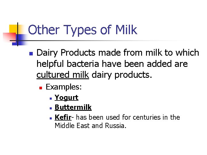 Other Types of Milk n Dairy Products made from milk to which helpful bacteria