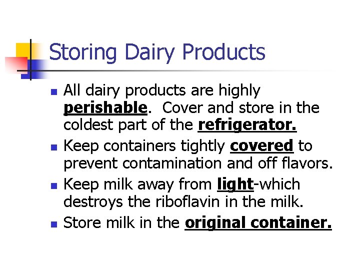 Storing Dairy Products n n All dairy products are highly perishable. Cover and store