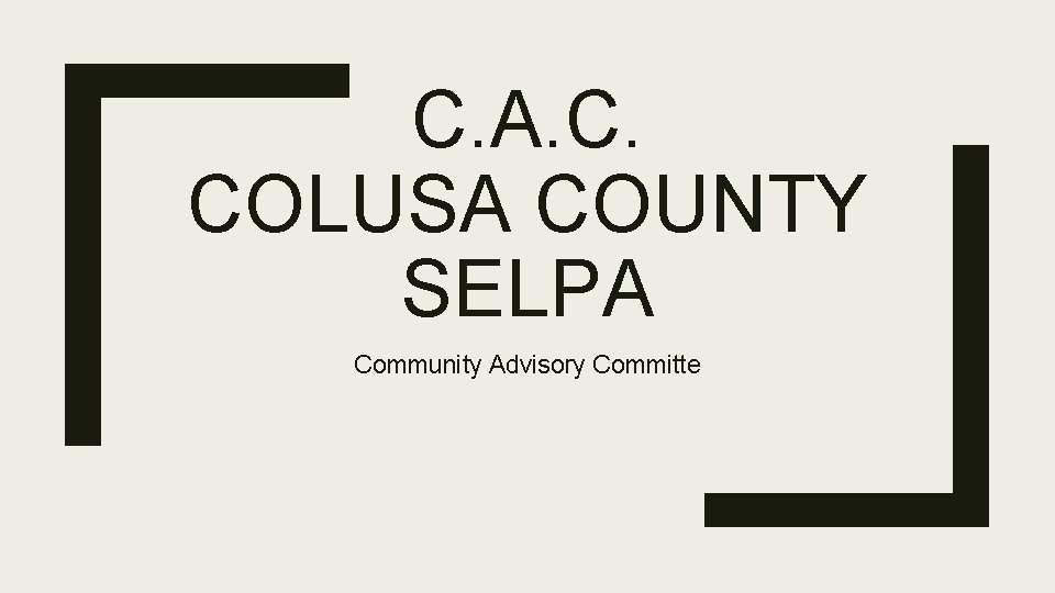 C. A. C. COLUSA COUNTY SELPA Community Advisory Committe 